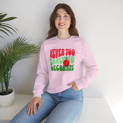 Never Too Early to Decorate Unisex Crewneck Sweatshirt