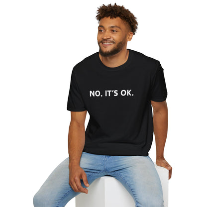 No It's OK Unisex Softstyle T-Shirt