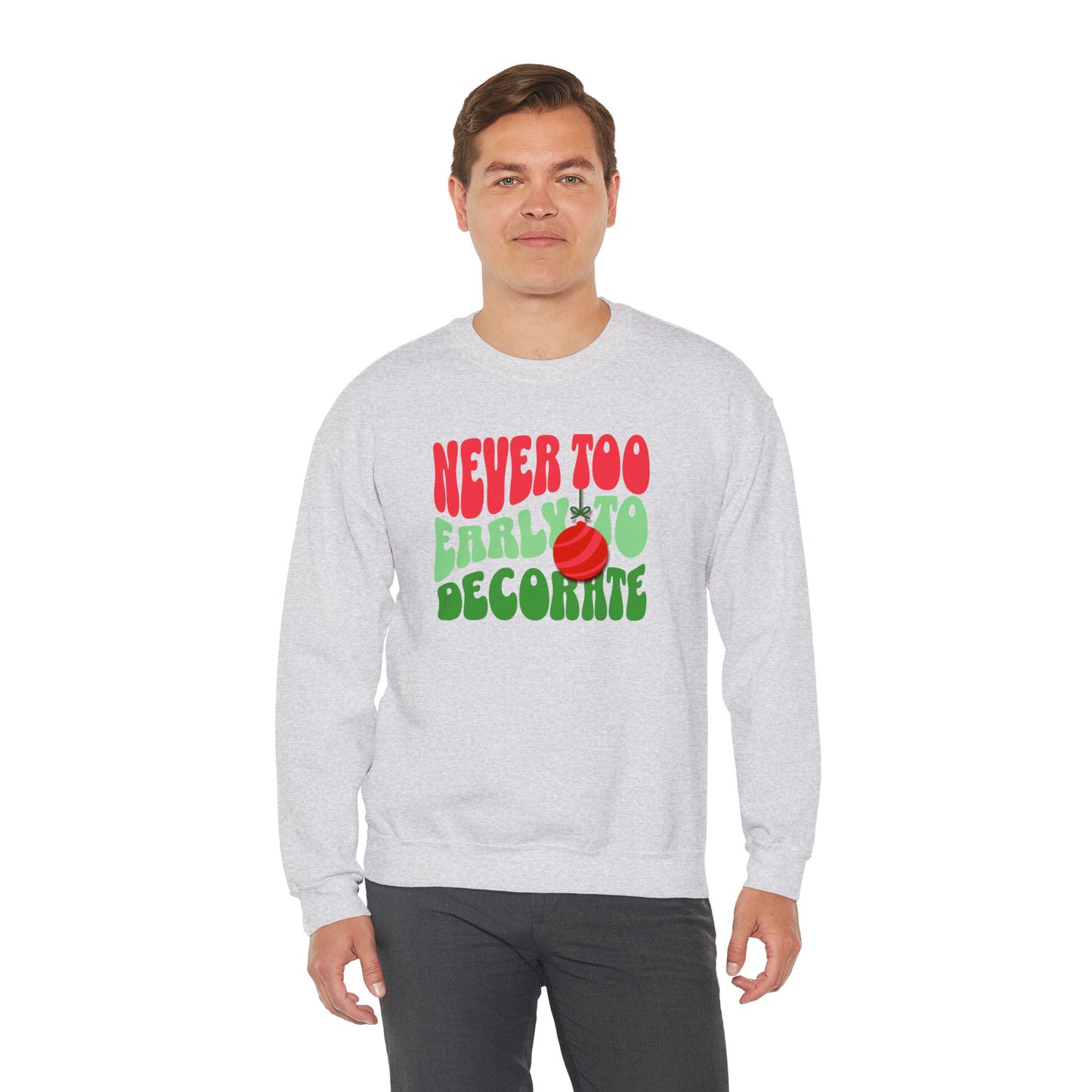 Never Too Early to Decorate Unisex Crewneck Sweatshirt