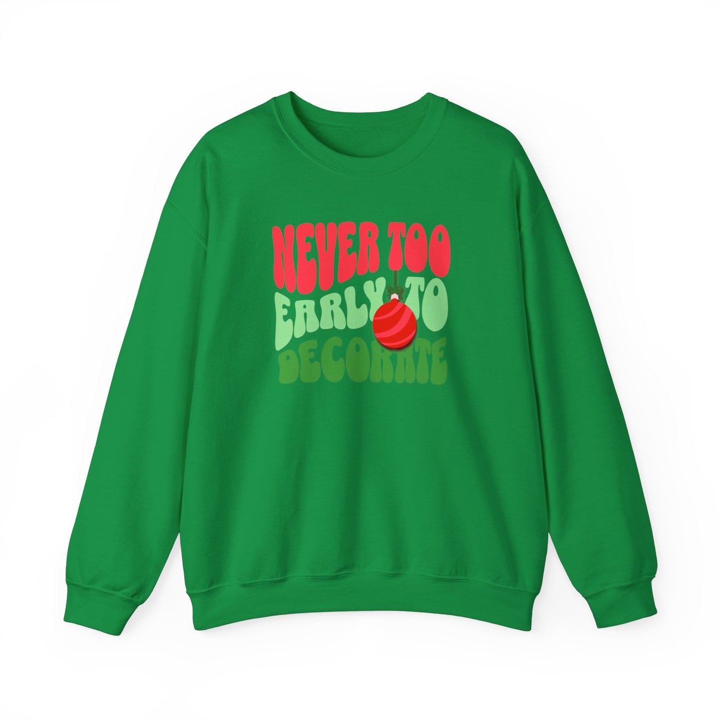 Never Too Early to Decorate Unisex Crewneck Sweatshirt