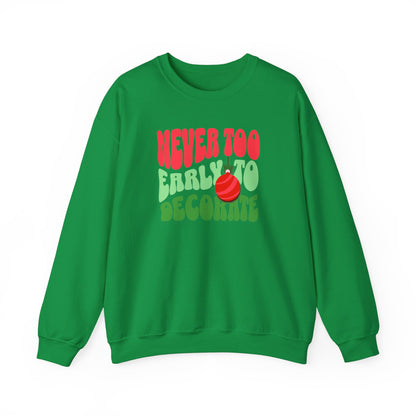 Never Too Early to Decorate Unisex Crewneck Sweatshirt