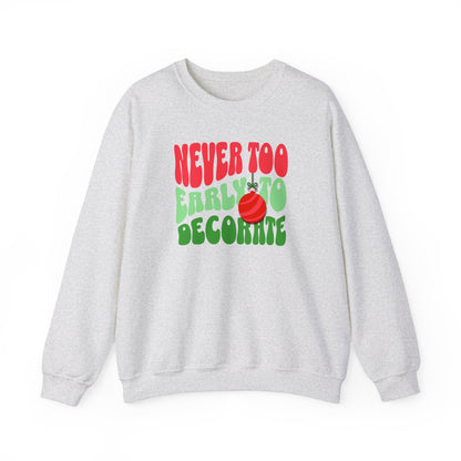 Never Too Early to Decorate Unisex Crewneck Sweatshirt