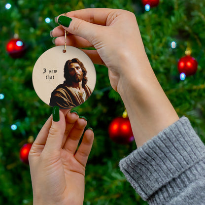 Jesus Saw That Ceramic Ornament