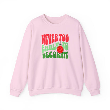 Never Too Early to Decorate Unisex Crewneck Sweatshirt