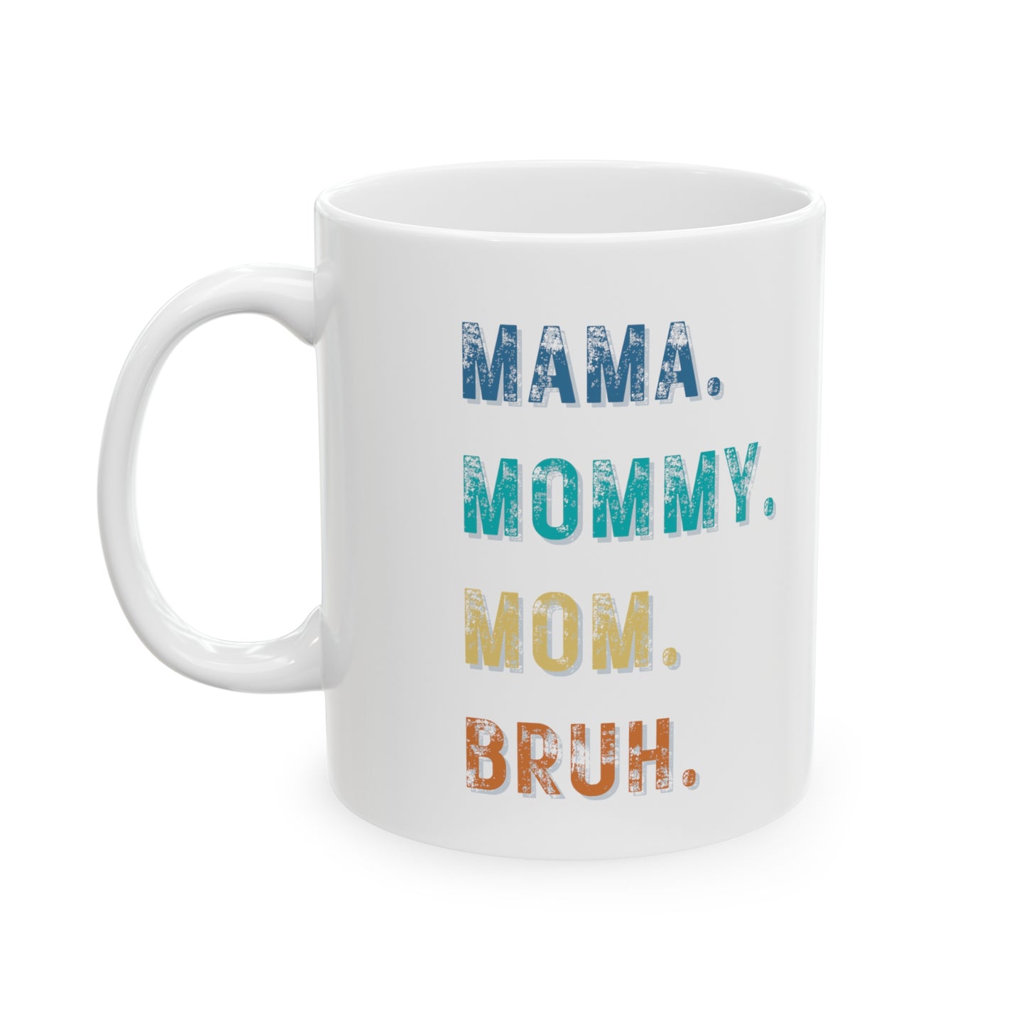 Mama to Bruh Ceramic Mug, 11 oz