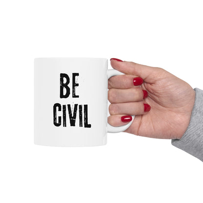 Be Civil Ceramic Mug, 11oz