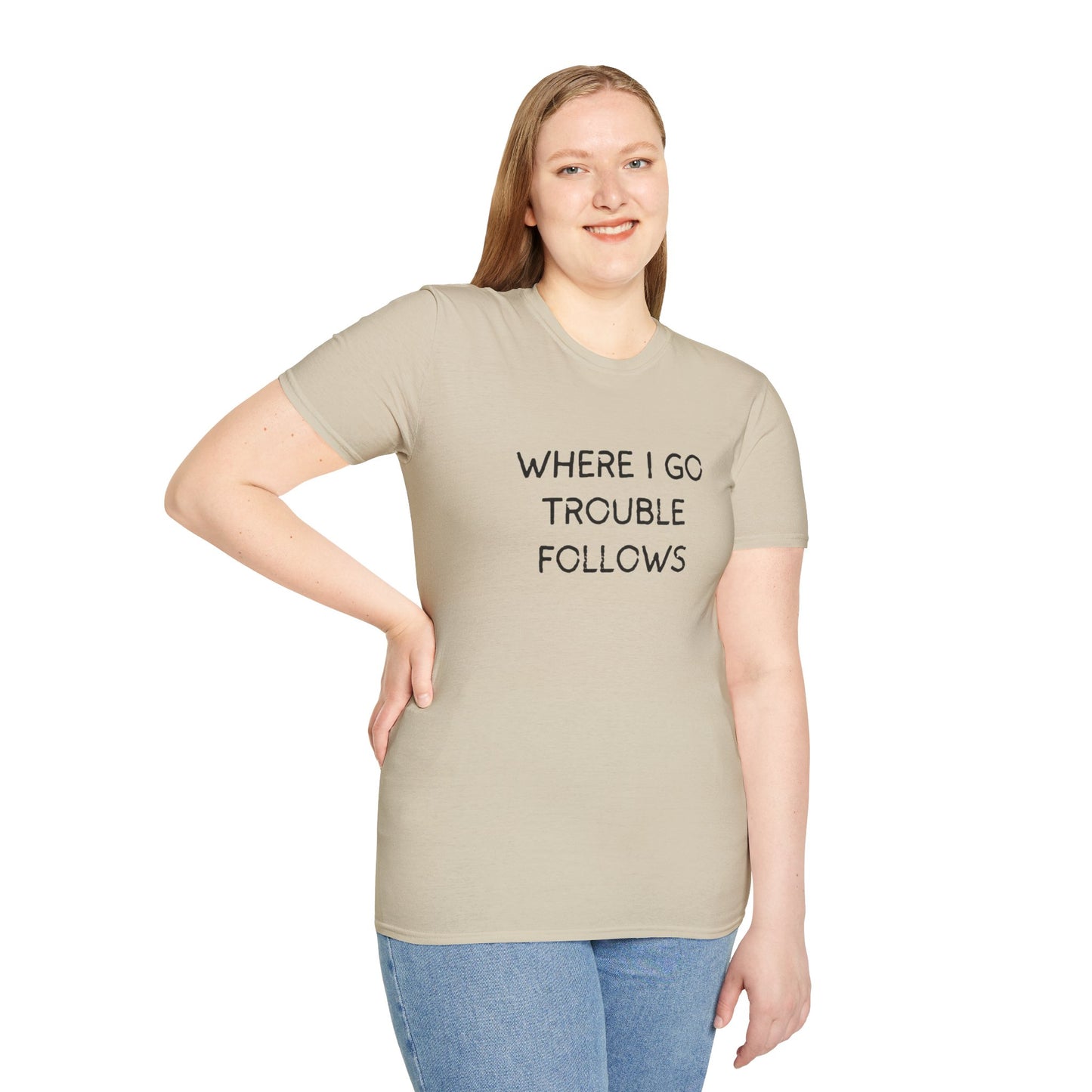 Trouble Follows Softstyle Adult T-Shirt