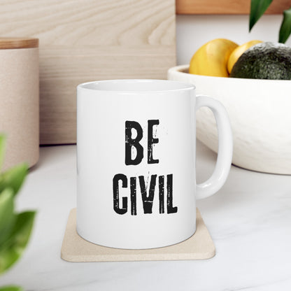 Be Civil Ceramic Mug, 11oz