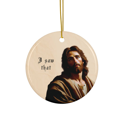 Jesus Saw That Ceramic Ornament