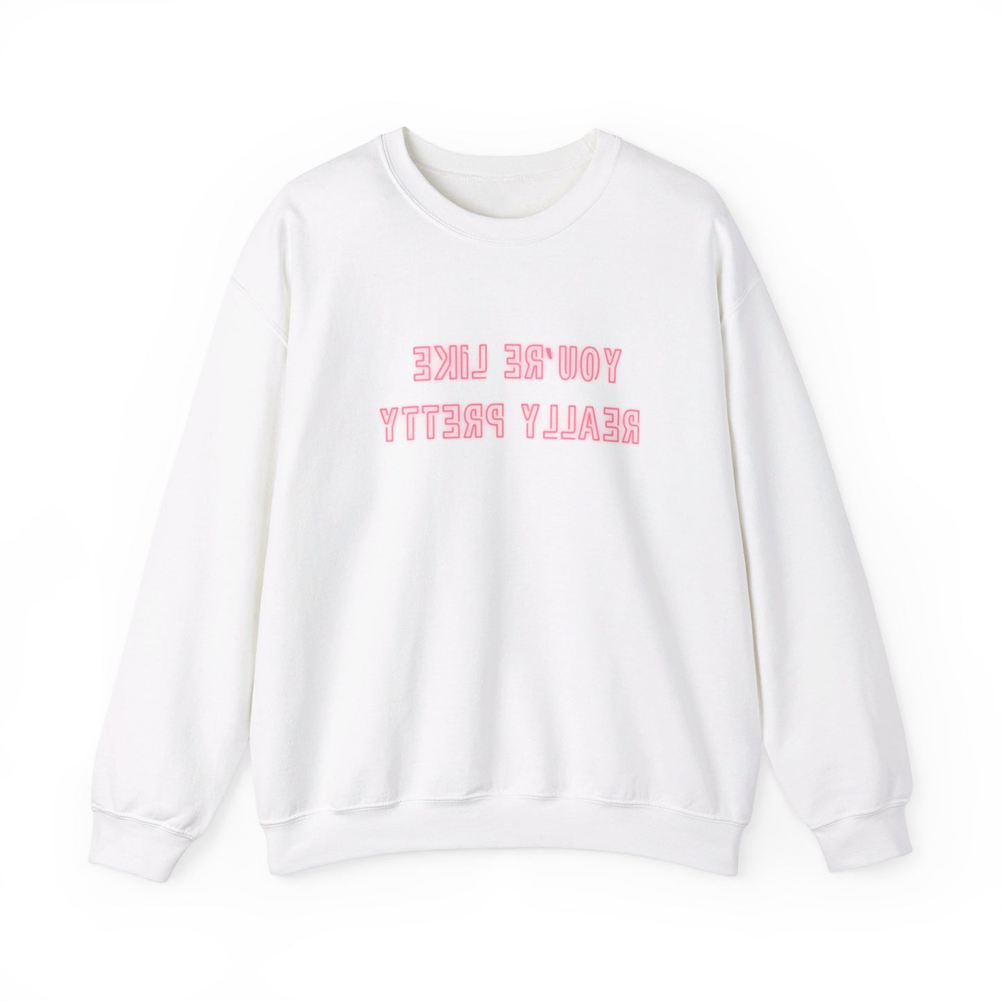 SELFIE-CARE You're Really Pretty Crewneck Sweatshirt