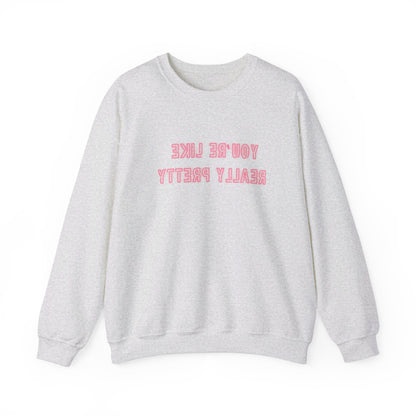 SELFIE-CARE You're Really Pretty Crewneck Sweatshirt