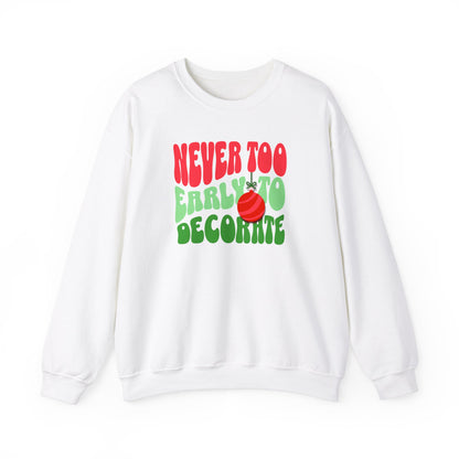 Never Too Early to Decorate Unisex Crewneck Sweatshirt