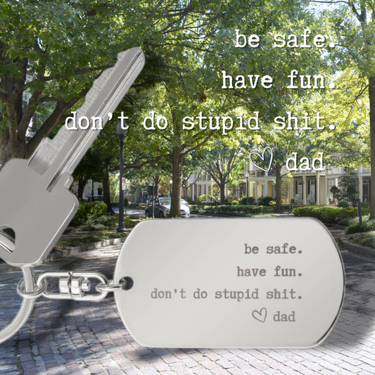 PERSONALIZED Be Safe Engraved Keychain from Dad